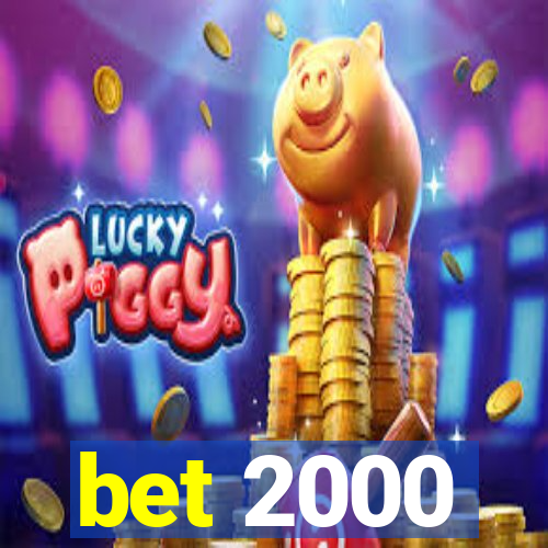 bet 2000